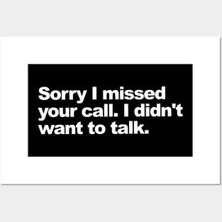 Sorry I missed your call. I didn't want to talk. Posters and Art